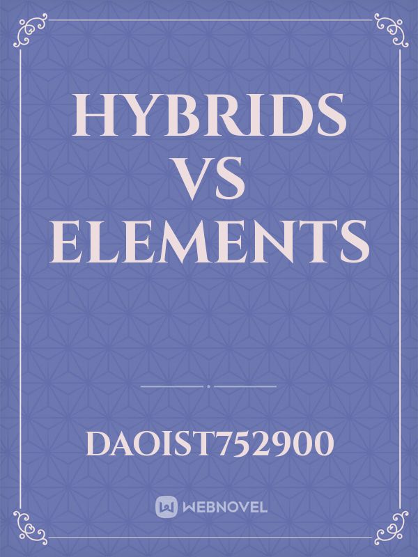 Hybrids vs Elements