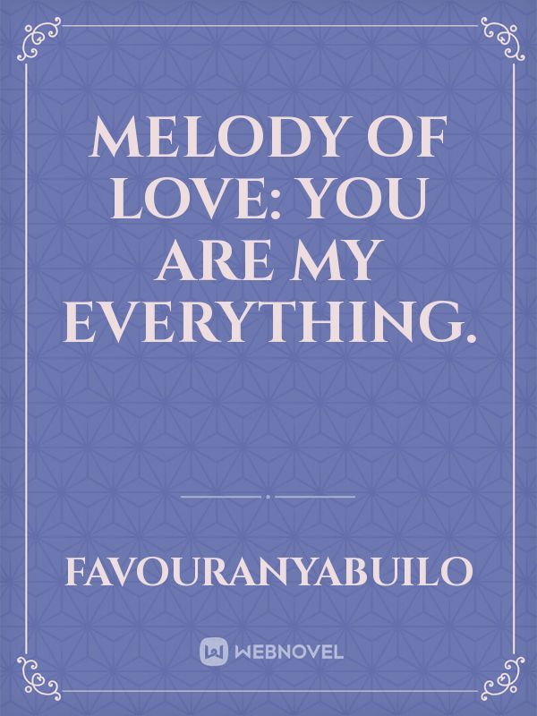 Melody of Love: You are my everything. Book