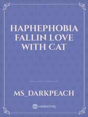 Haphephobia fallin love with cat Book