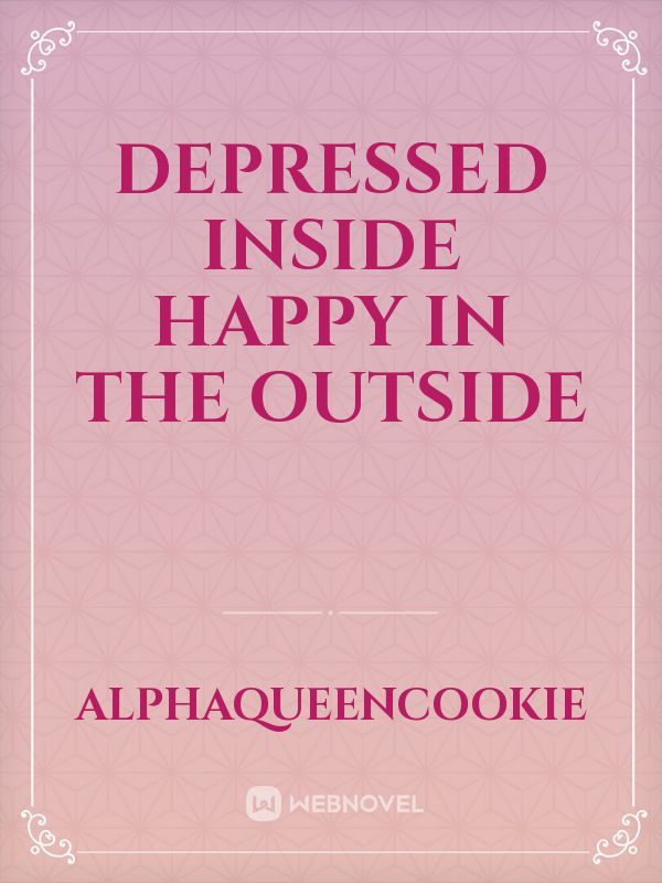 depressed inside happy in the outside