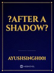 ?After a shadow? Book