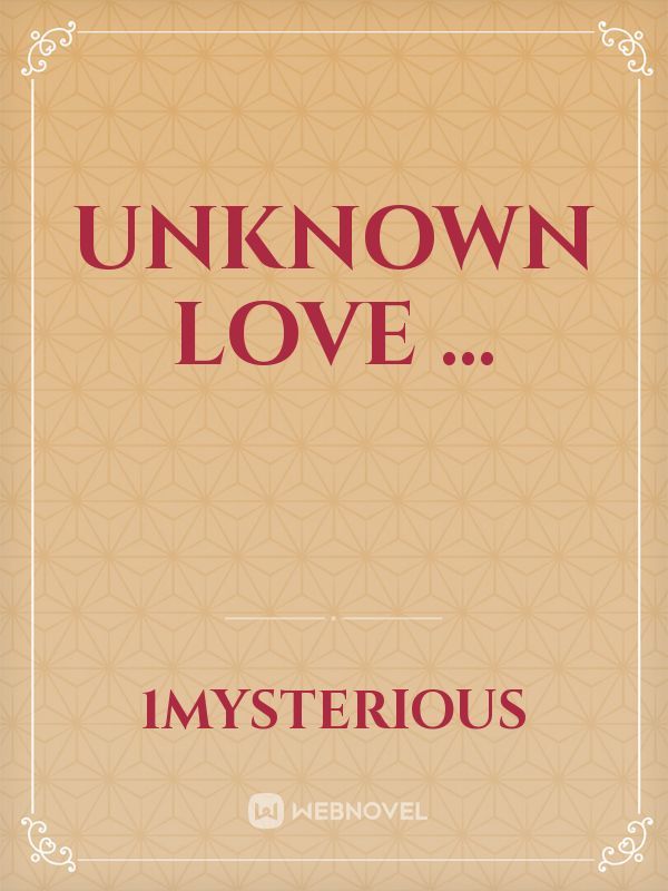 Unknown love ...