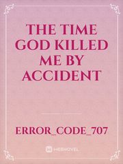 The time God killed me by accident Book