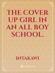 The cover up girl in an all boy school. Book