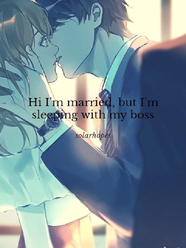 Hi I'm married, but I'm sleeping with my boss