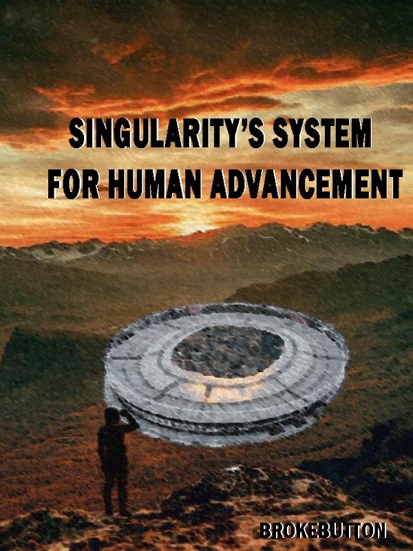 Singularity's System for Human Advancement