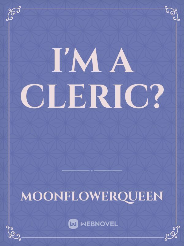I'm a Cleric?