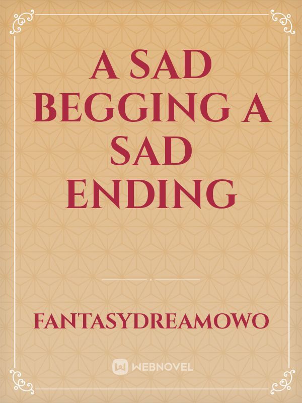 A Sad Begging A Sad Ending