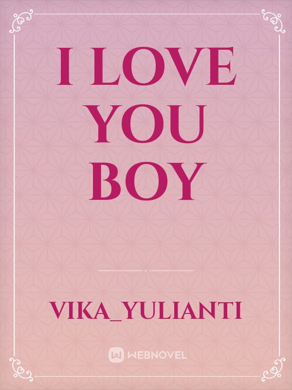 my-broken-heart-i-love-you-boy-vika-yulianti-webnovel