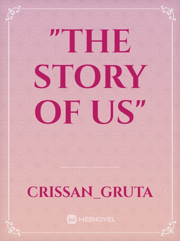 "The Story Of Us"