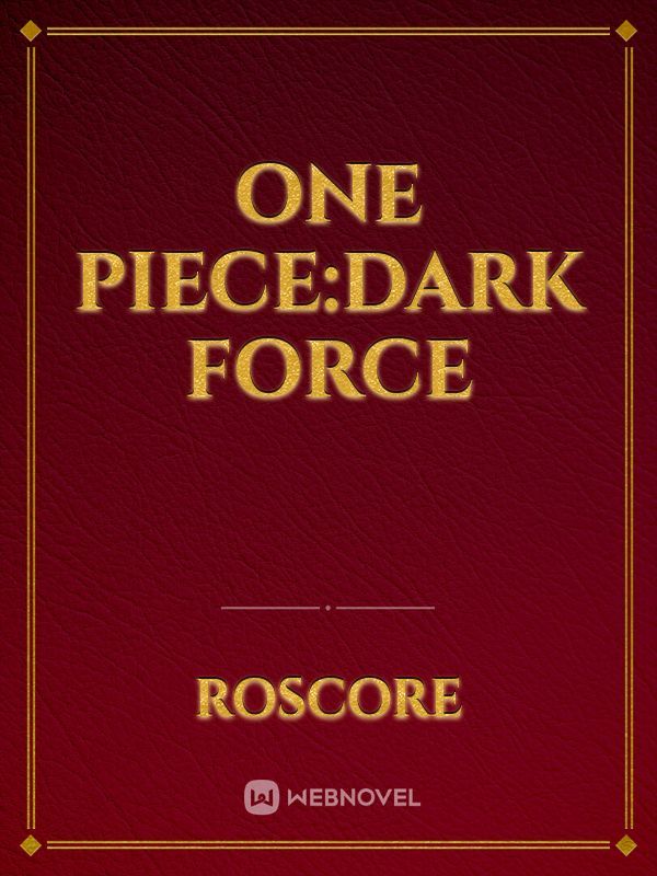 One piece:Dark force( Hiatus)