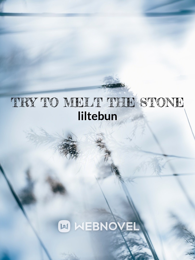 Try to melt the Stone