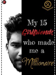 My 15 Girlfriend who made me a Millionaire Book