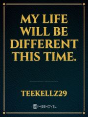 My life will be different this time. Book