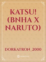 KATSU! (BNHA X NARUTO) Book