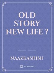 OLD STORY NEW LIFE ? Book