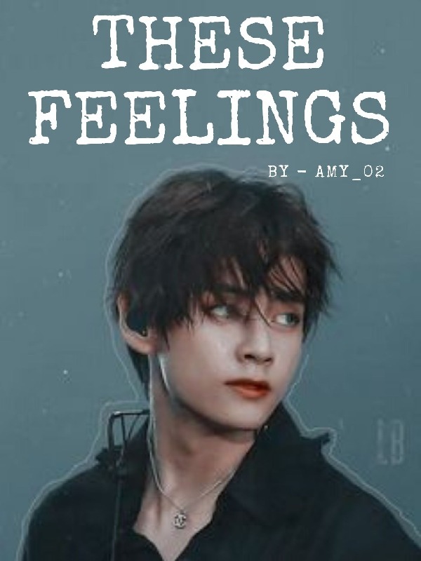 THESE FEELINGS(Kim Taehyung FF)