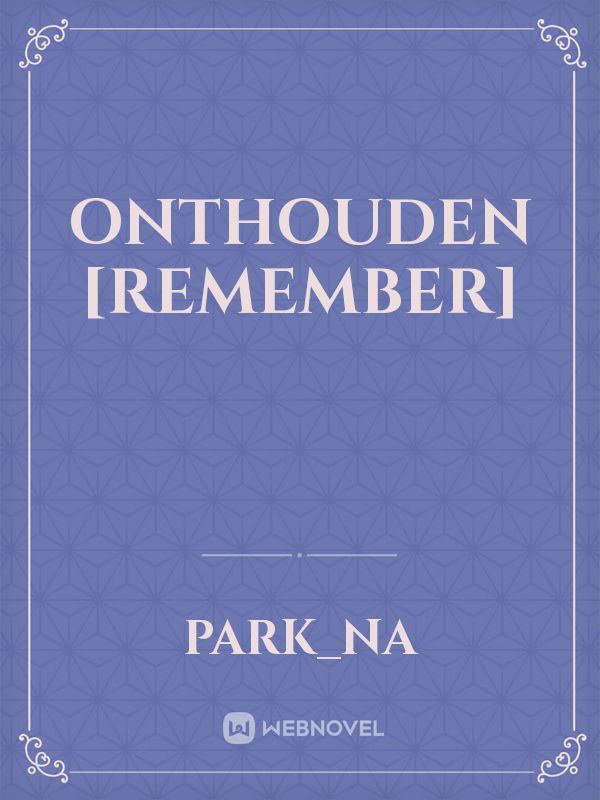 ONTHOUDEN [REMEMBER]