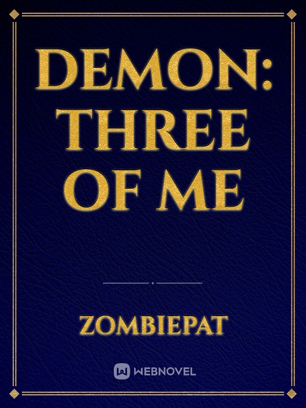 DEMON: Three of me