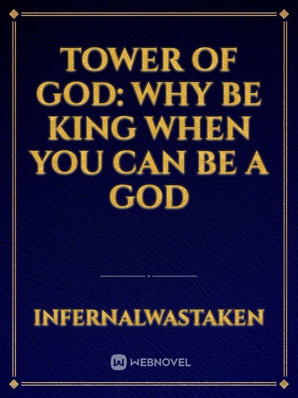 Tower Of God: Why Be King When You Can Be A God