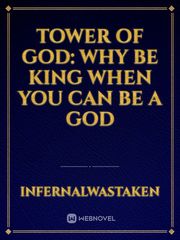 Tower Of God: Why Be King When You Can Be A God Book