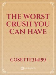 The Worst Crush You Can Have Book