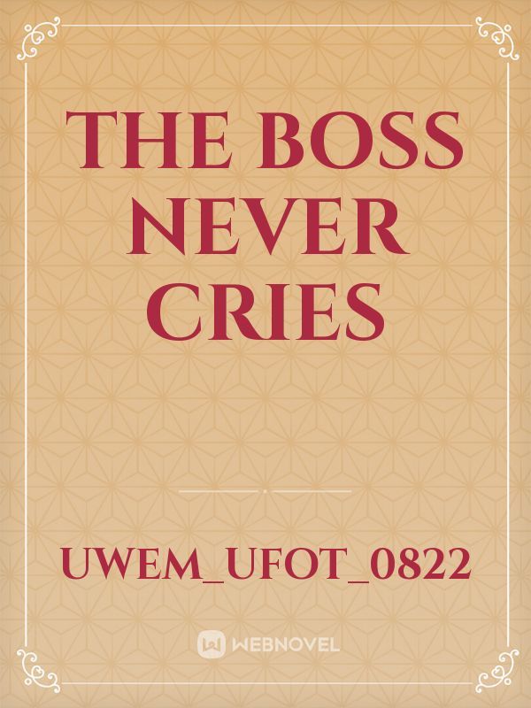 The Boss Never Cries