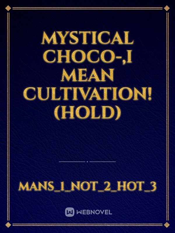 Mystical Choco-,I Mean Cultivation!(Hold) Book