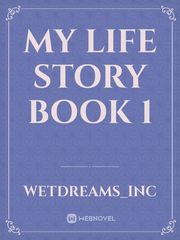 my life story
book 1 Book