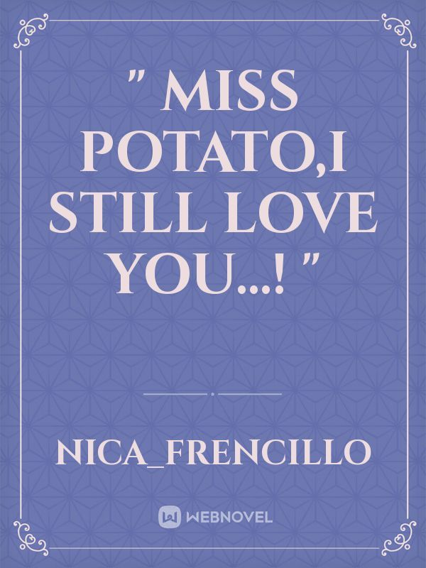 " MISS POTATO,I STILL LOVE YOU...! " Book