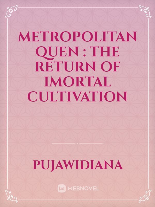 Metropolitan Quen : the return of imortal cultivation
