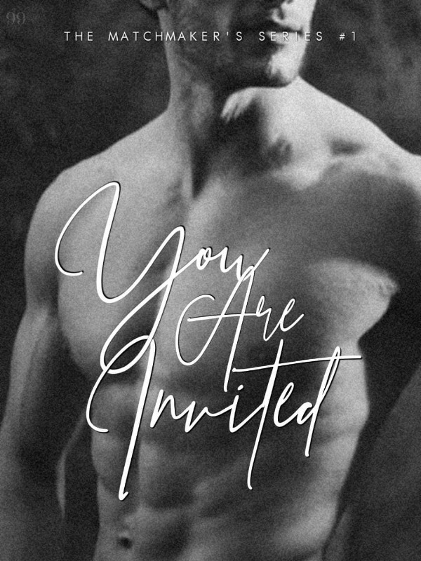 You are invited (The Matchmaker's Series #1) COMPLETED