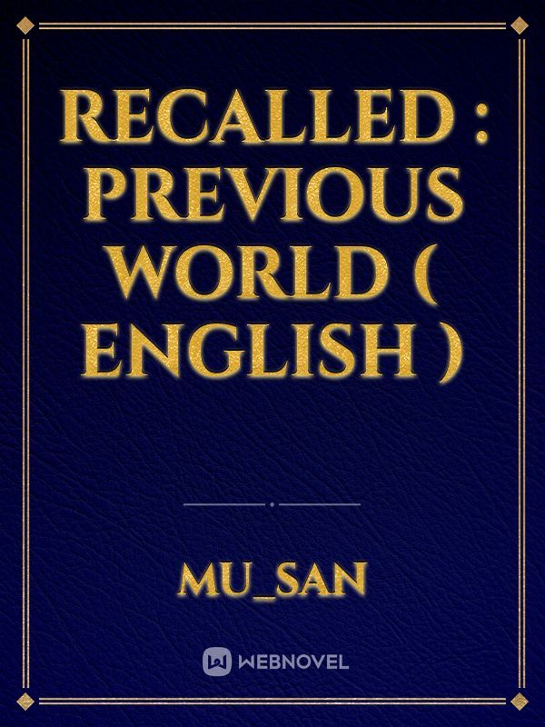 Recalled : Previous World ( English )