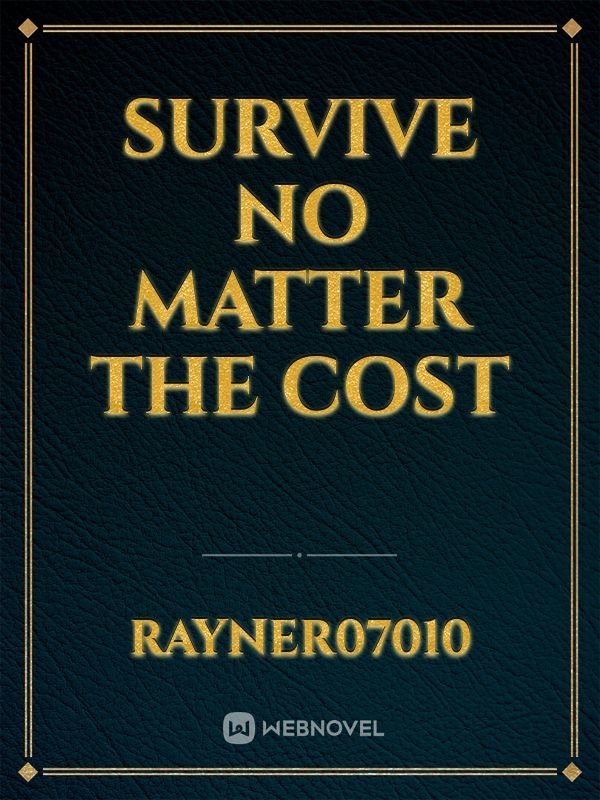 Survive No Matter the cost