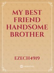 MY BEST FRIEND HANDSOME BROTHER Book
