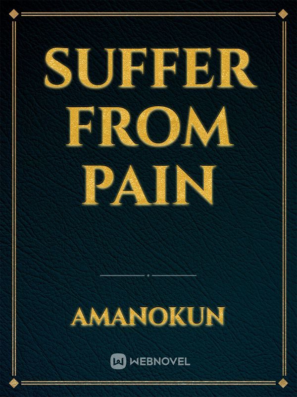 Suffer from pain