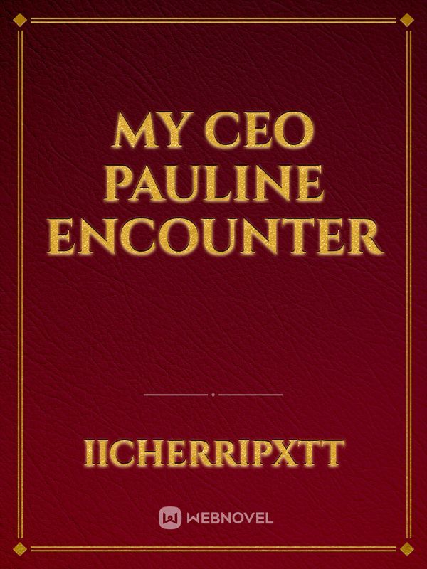 My CEO Pauline
Encounter Book