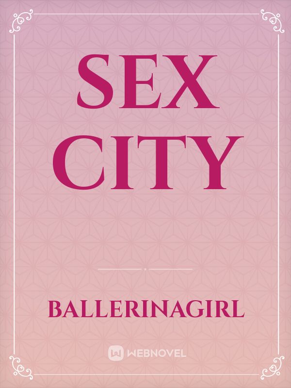Read Sex City Ballerinagirl Webnovel