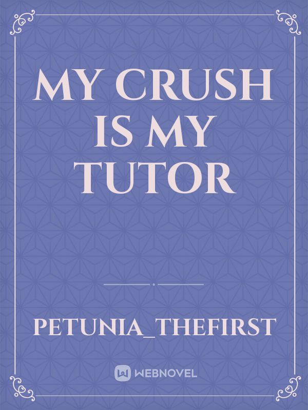 my crush is my tutor