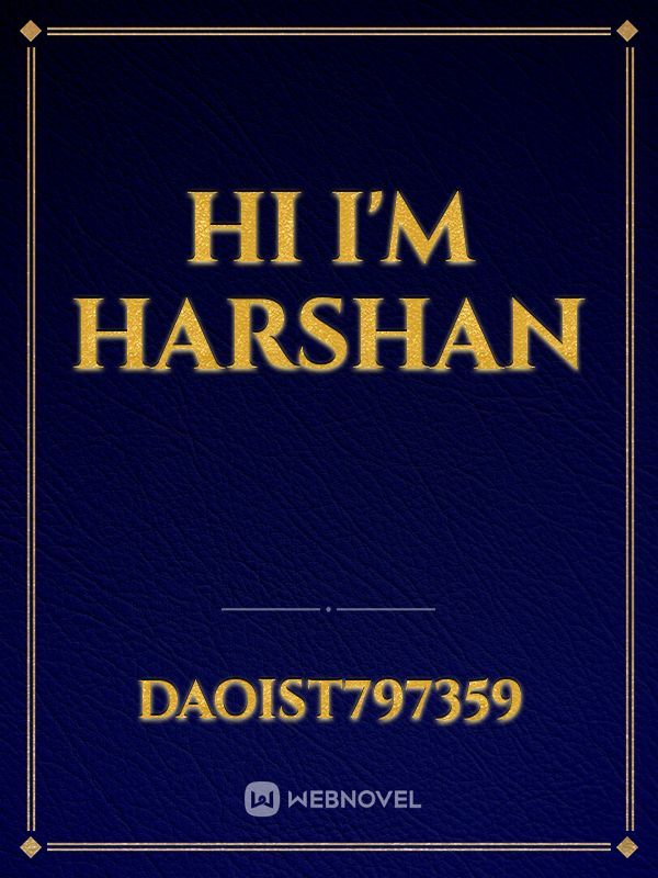 hi I'm harshan