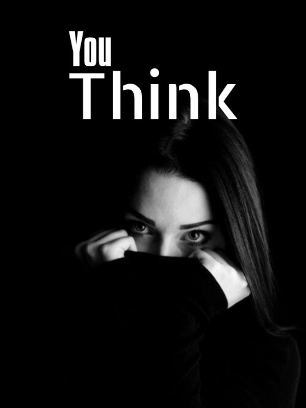 You Think