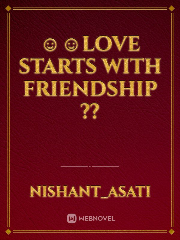 ☺️☺️Love starts with friendship ?? Book