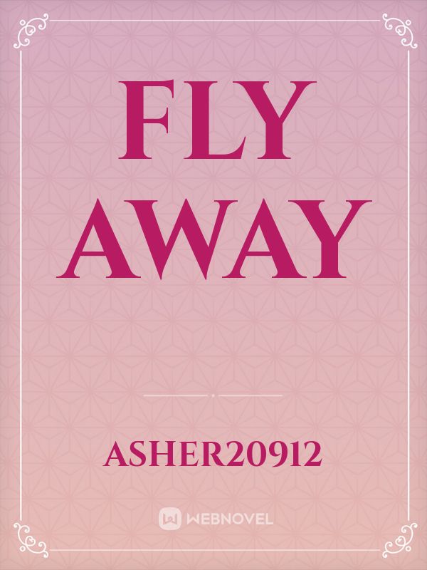 Fly away