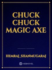 Chuck Chuck Magic Axe Book