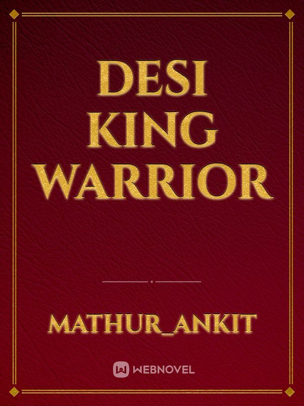 desi king Warrior