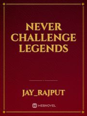 never challenge legends Book