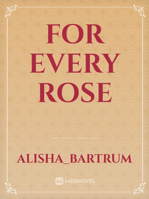 For Every Rose