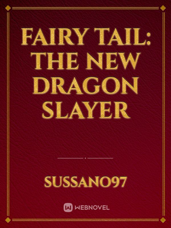 Fairy tail: The New Dragon Slayer