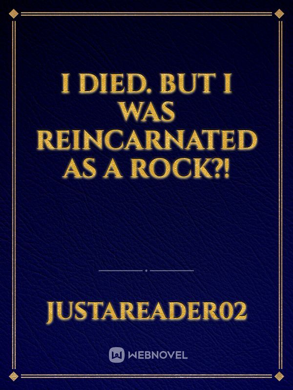 I Died. But I was Reincarnated as a Rock?!