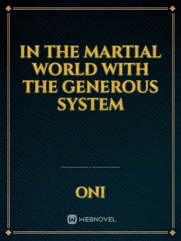 In the martial world with the generous System